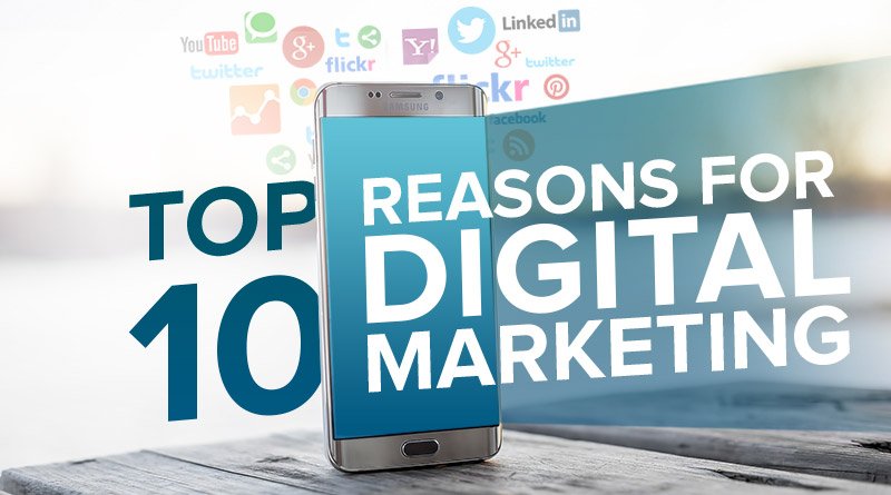 Top 10 Reasons Why You Need Digital Marketing For Your Business?